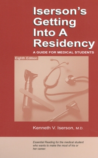 Iserson's Getting Into A Residency: A Guide for Medical Students 8th ed.