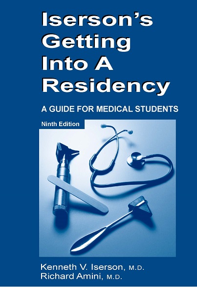 Iserson's Getting Into A Residency: A Guide for Medical Students 9th ed.